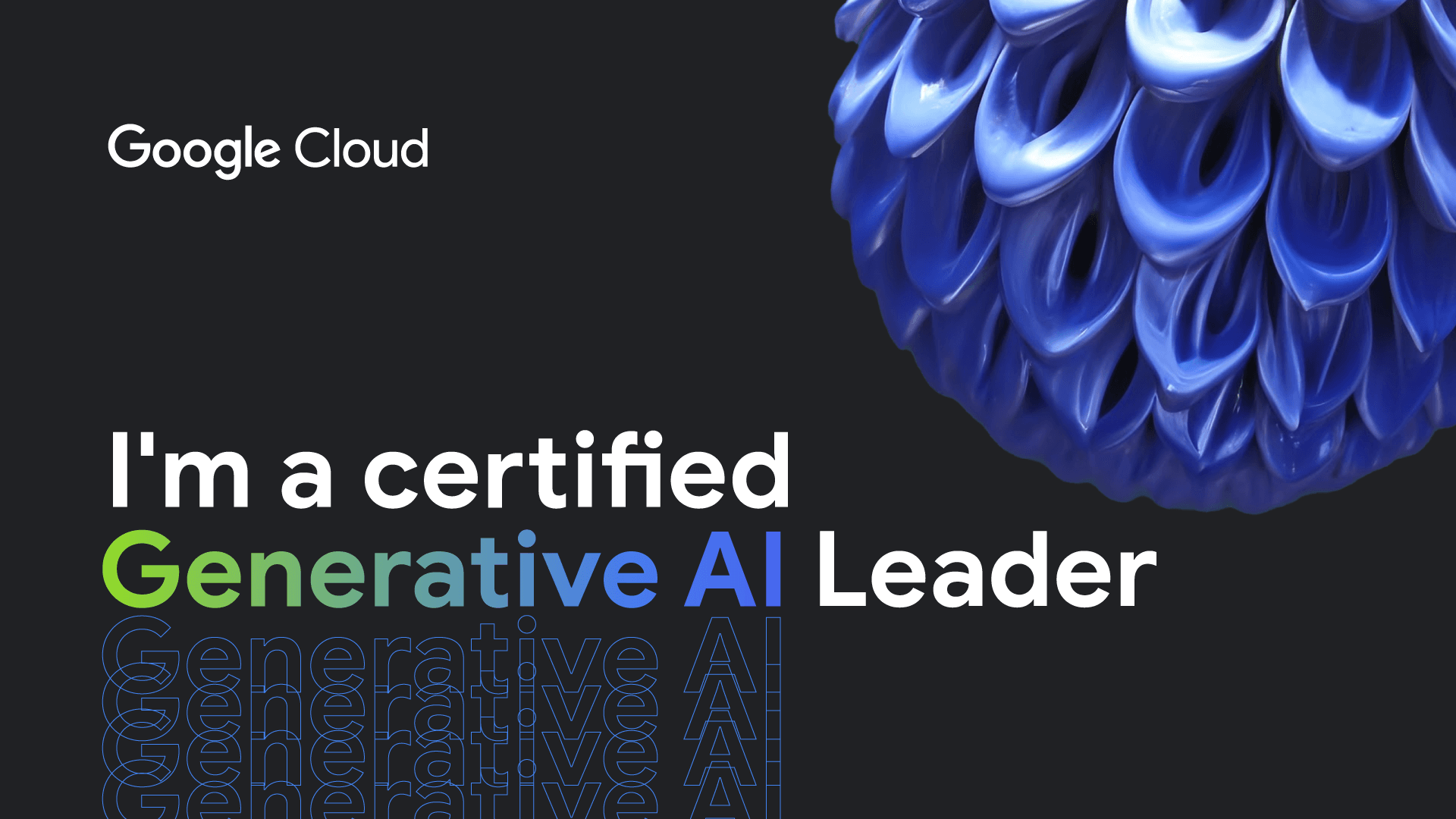 Got Certified as a Google Cloud Generative AI Leader